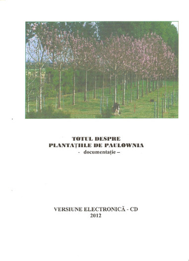 PLANTATII PAULOWNIA - CD=50 LEI   taxe postale; Documentatia este in format electronic - CD. Cuprinde 99 pagini grupate in 7 capitole:I. Introducere, II. Plantatia de Paulownia, III. Valorificarea produselor rezultate si conexe, IV. Planificarea af
