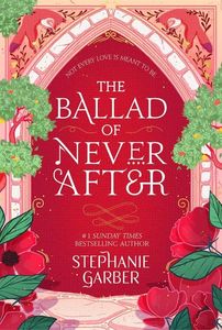 Day 23 - Favorite romance book - The Ballad Of Never After, Stephanie Garber