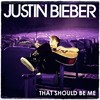 Justin Bieber - That Should Be Me Fan Made