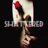 Shattered