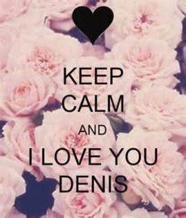 KEEP CALMA AND LOVE DENNIS - KEEP CALM AND LOVE BIANKA AND DENNIS