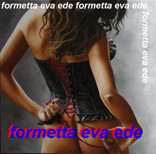EVA EDE FORMETTA E VAI....E DE...; https://myspace.com/rockclublanddomain
