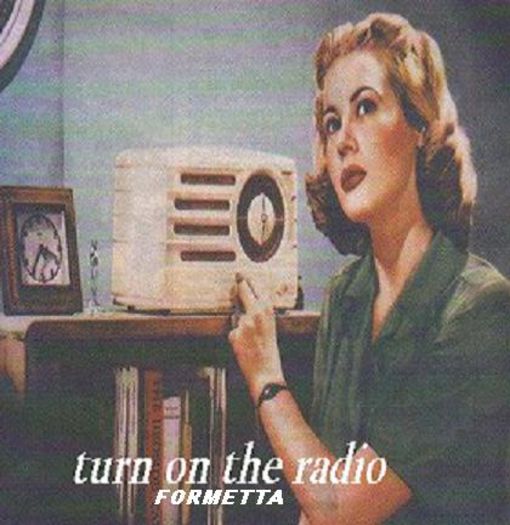 turn on the radio formetta; un rock
