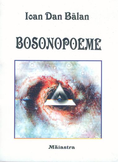 Ioan Dan Balan - Bosonopoeme; Editura Maiastra,Tg. Jiu, 2014
