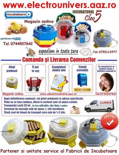 comenzi incubatoare www.electrounivers.com; Magazinul cu incubatoare va trimite acasa incubatorul si accesoriile necesare pentru incubare oua.
Expediem rapid in toate localitatile din tara incubatoare www.electrounivers.com
