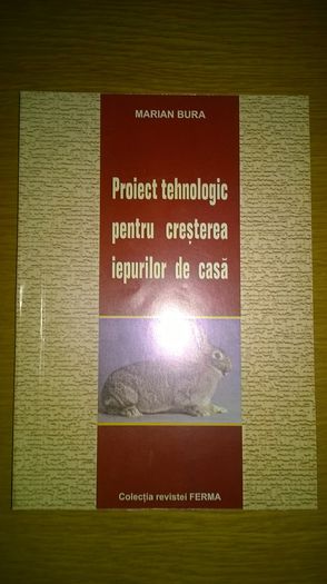 Proiect tehnologic pentru cresterea iepurilor de casa; Marian Bura
