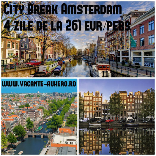 Amsterdam; http://www.vacante-auhero.ro/tour/city-break-amsterdam-4/
