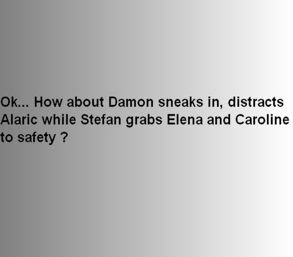 Klaus Mikaelson said it ;; guessed by #dreamer
