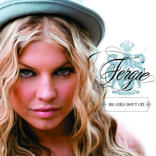 Fergie-Big_Girls_Dont_Cryjpg - poze cu diferite hituri