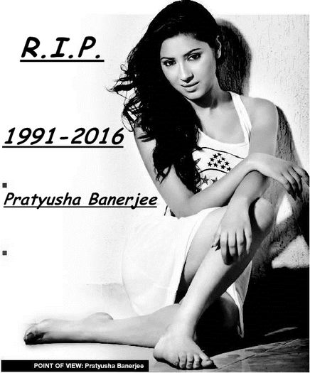 R.I.P. Pratyusha Banerjee - 193- Rest in peace Pratyusha Banerjee