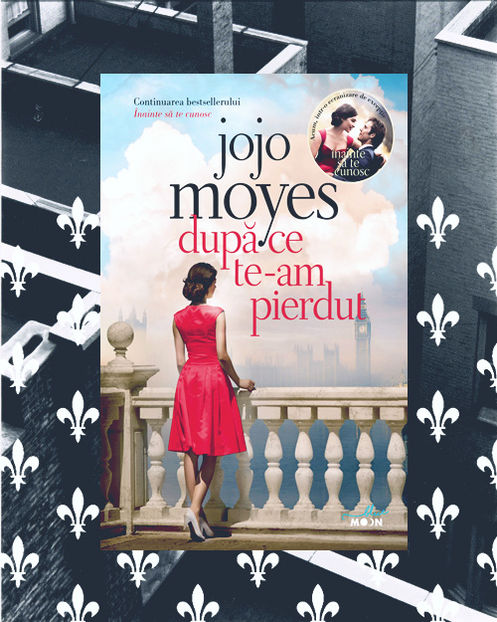 iadorecyrus; ❝Dupa ce te-am pierdut❞, de Jojo Moyes (Înainte să te cunosc #2)
