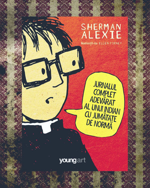 lowercase; ❝Jurnalul complet adevărat al unui indian cu jumătate de normă❞, de Sherman Alexie
