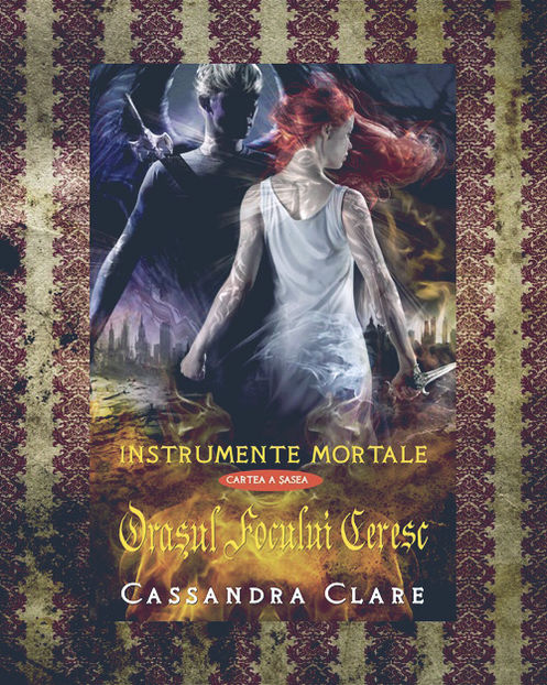 WildChild; ❝Oraşul Focului Ceresc❞, de Cassandra Clare (Intrumente Mortale #6)
