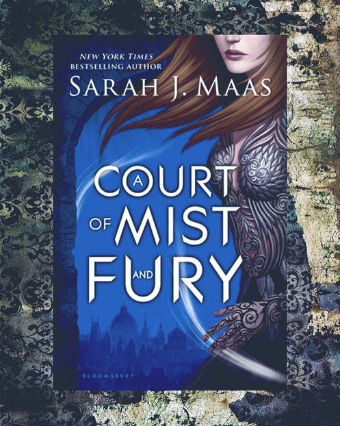 darklingQueen; ❝A Court of Mist and Fury❞, de Sarah J. Maas (A Court of Thorns and Roses #2)

