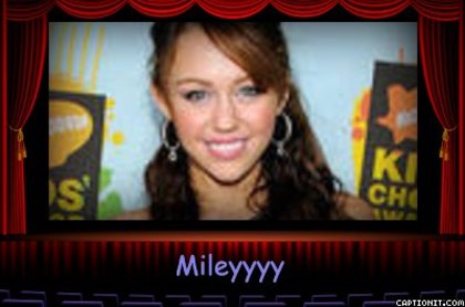 captionit0074632665D30 - 0 aici va arat cat de mult o iubesc pe miley 0