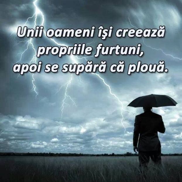 Unii-oameni-isi-creeaza-propriile-furtuni-apoi-se-supara-ca-ploua - 4-Mi-e dor mi-e dor de ea de mangaierea ta-4