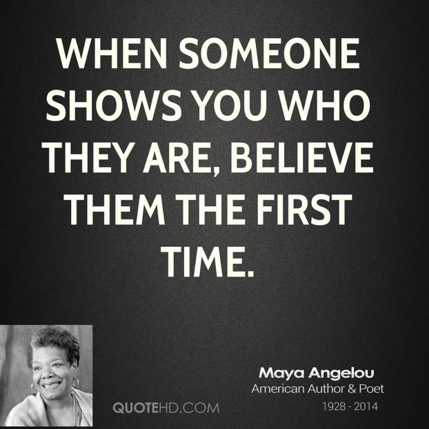  - Maya Angelou