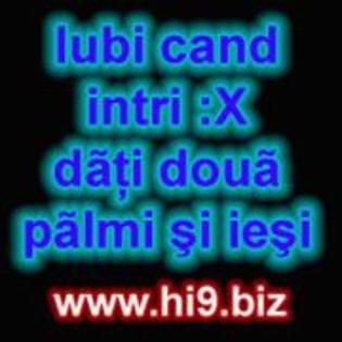 iubi cand intri X dati doua  palmi si iesi