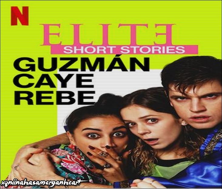 Elite Short Stories : Guzman,Caye ,Rebe  ➥ Terminat - WHAT I WATCH - UPDATED