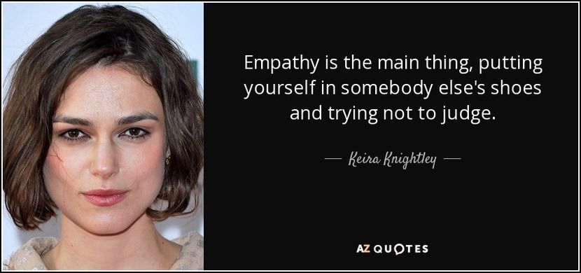 quote-empathy-is-the-main-thing-putting-yourself-in-somebody-else-s-shoes-and-trying-not-to-keira-kn - citate frumoase