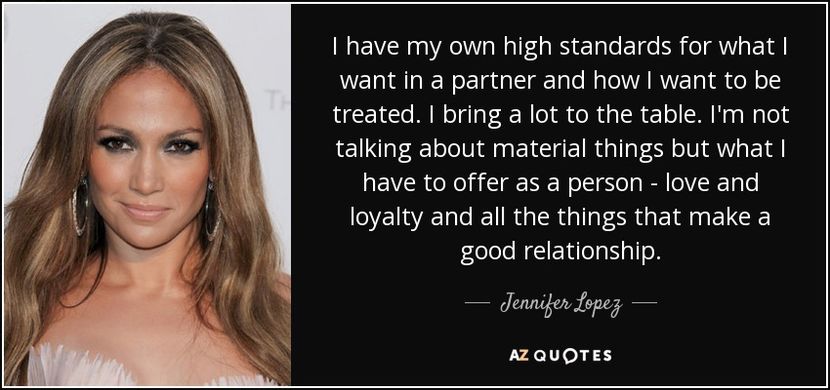 quote-i-have-my-own-high-standards-for-what-i-want-in-a-partner-and-how-i-want-to-be-treated-jennife - citate faimoase