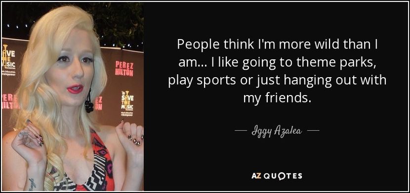 quote-people-think-i-m-more-wild-than-i-am-i-like-going-to-theme-parks-play-sports-or-just-iggy-azal - citate faimoase