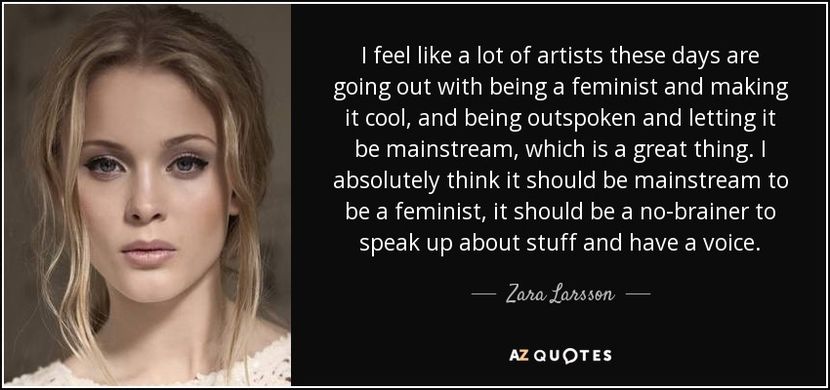 quote-i-feel-like-a-lot-of-artists-these-days-are-going-out-with-being-a-feminist-and-making-zara-la - citate faimoase