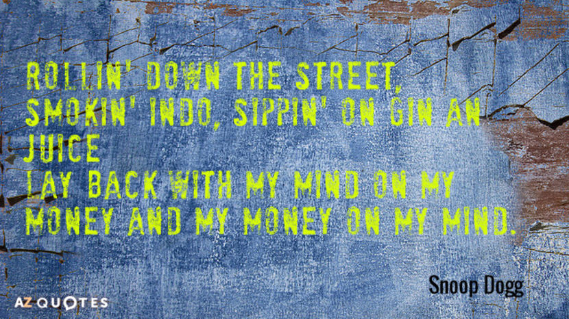 Quotation-Snoop-Dogg-Rollin-down-the-street-smokin-indo-sippin-on-gin-an-56-95-58 - quotes