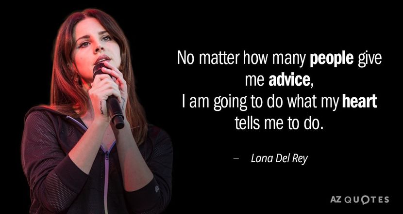 Quotation-Lana-Del-Rey-No-matter-how-many-people-give-me-advice-I-am-86-87-71-1 - quotes
