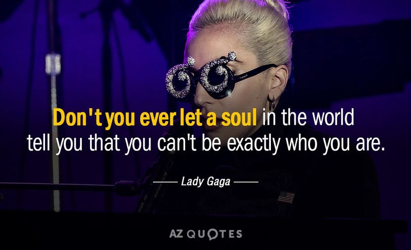 Quotation-Lady-Gaga-Don-t-you-ever-let-a-soul-in-the-world-41-81-35 - quotes