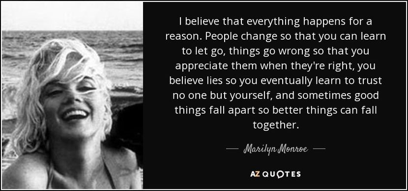 quote-i-believe-that-everything-happens-for-a-reason-people-change-so-that-you-can-learn-to-marilyn- - quotes