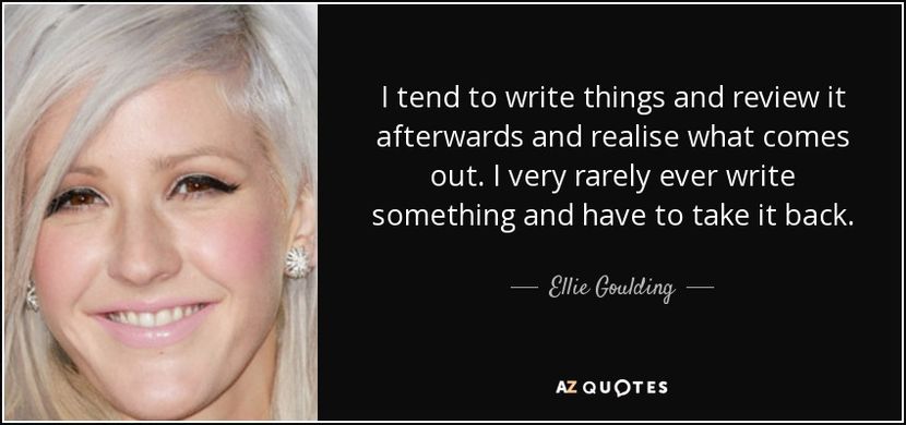 quote-i-tend-to-write-things-and-review-it-afterwards-and-realise-what-comes-out-i-very-rarely-ellie - quotes