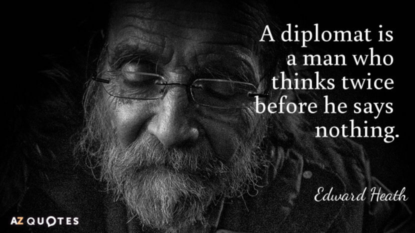 Quotation-Edward-Heath-A-diplomat-is-a-man-who-thinks-twice-before-he-71-11-21 - quotes