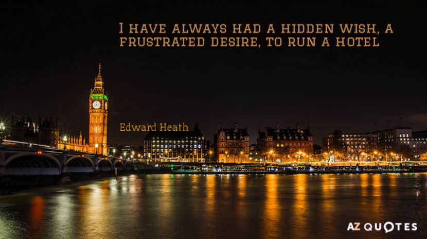 Quotation-Edward-Heath-I-have-always-had-a-hidden-wish-a-frustrated-desire-71-11-16 - quotes