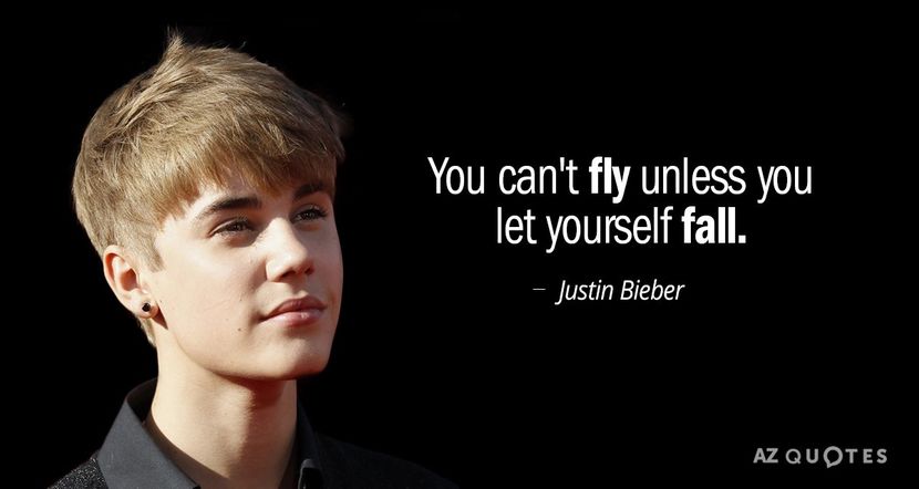 Quotation-Justin-Bieber-You-can-t-fly-unless-you-let-yourself-fall-87-80-00 - quotes