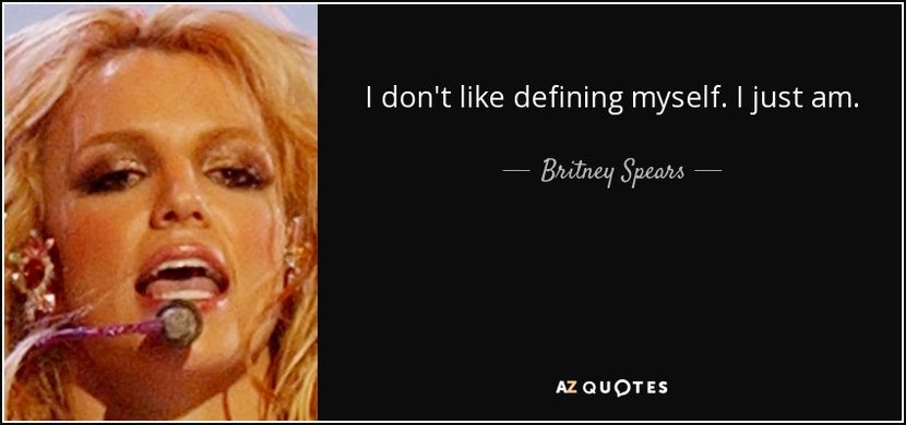 quote-i-don-t-like-defining-myself-i-just-am-britney-spears-27-89-89 - citate fabuloase