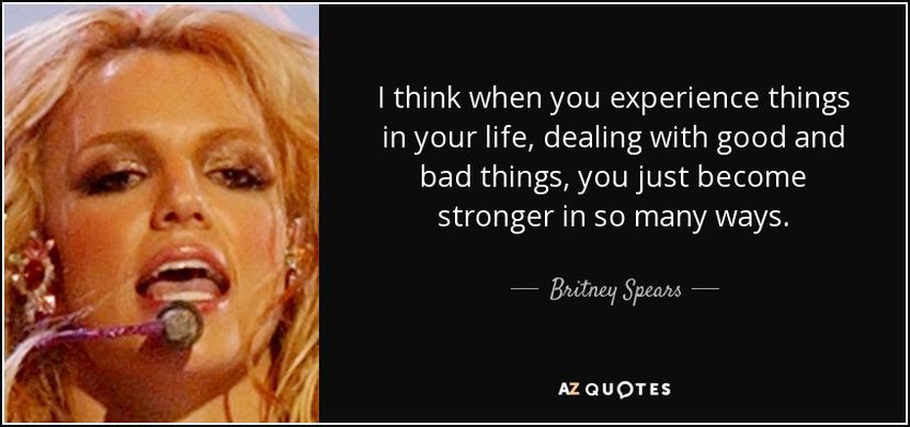 quote-i-think-when-you-experience-things-in-your-life-dealing-with-good-and-bad-things-you-britney-s - citate fabuloase