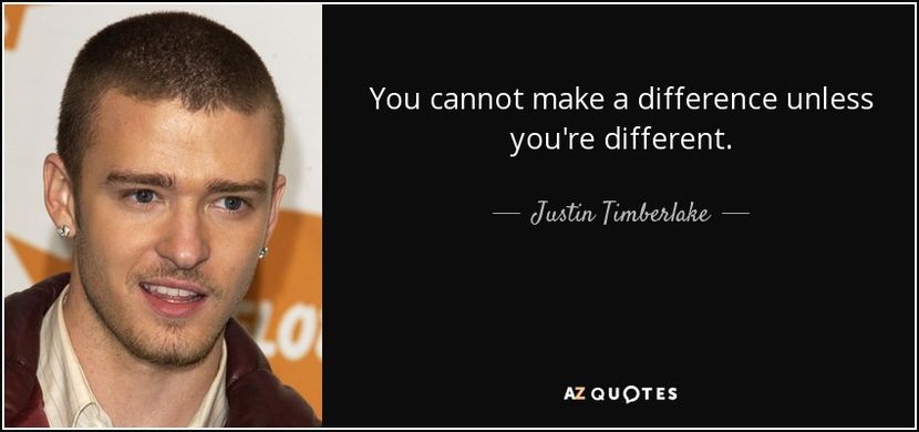 quote-you-cannot-make-a-difference-unless-you-re-different-justin-timberlake-141-92-96 - citate fanstastice