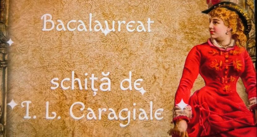 Bacalaureat de I. L. Caragiale - COLECȚIA PoveȘtim 2025