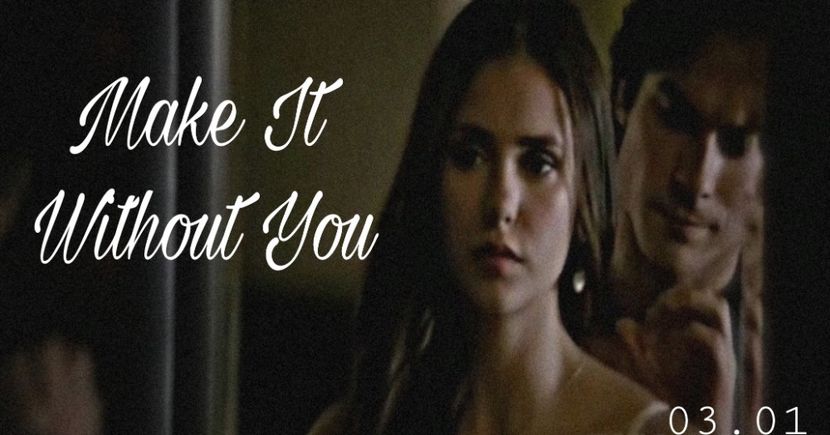 #crawlingback2me → Make It Without U by Andrew Belle, Elena fell inlove - Maybe its a blessing in disguise