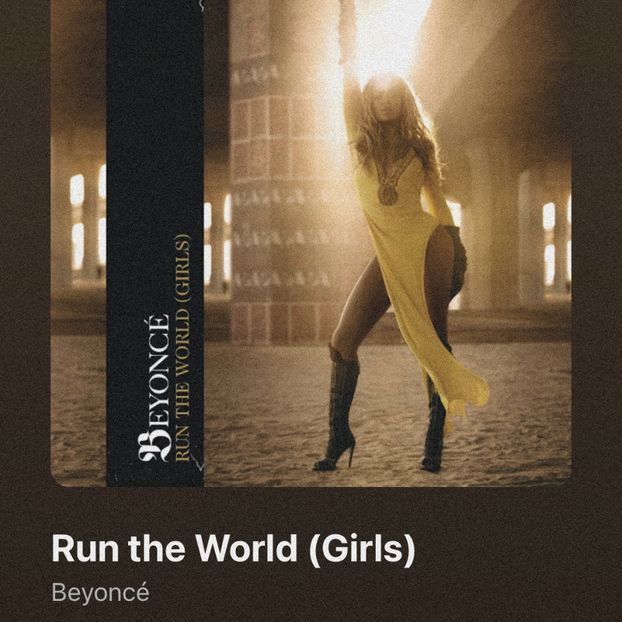 • Haxan got “Run the World” by Beyonce. + - when i see you on those streets