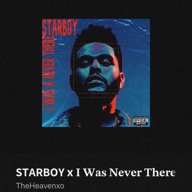 • skins got “Starboy x I Was Never There (x’o transition)” + - when i see you on those streets