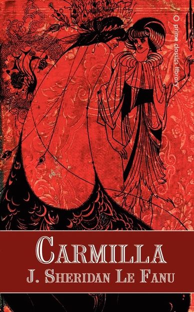 Carmilla, J. Sheridan Le Fanu˛　Before Dracula there was Carmilla, a sickening yet sensual - On this Bookshelf of Hours!