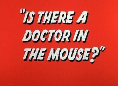 Is There A Doctor In The Mouse - 1964 - Is There A Doctor In The Mouse