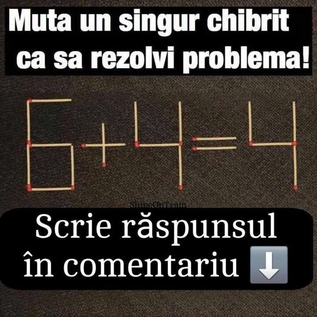  - Muta un singur chibrit ca sa rezolvi problema