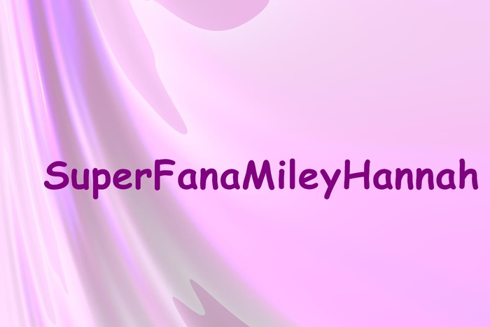 SuperFanaMileyHannah