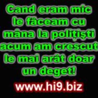 cand%20eram%20mic%20le%20faceam%20cu%20mana%20la%20politisti%20acum%20am%20crescut%20le%20mai%20arat - poze hi9-biz