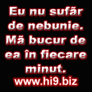 Eu%20nu%20sufar%20de%20nebunie%20ma%20bucur%20de%20ea%20in%20fiecare%20minut - poze hi9-biz