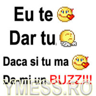 eu te iubesc, dar tu nu stii, daca si tu ma uibesti da un buzz - ce thare e