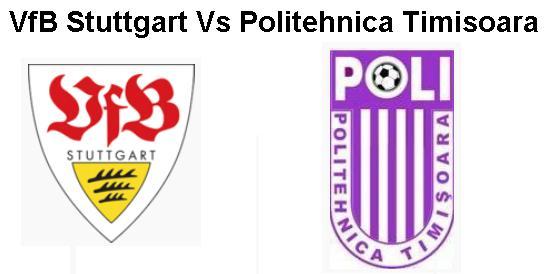 VfB Stuttgart vs Politehnica Timisoara - Fotbal de pe alta planeta